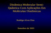 Dinâmica Molecular Semi- Quântica Com Aplicações Em Moléculas Diatômicas Rodrigo Alves Dias Setembro de 2003.