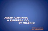 ASSIM CAMINHA A EMPRESA DO 3º MILÊNIO PPS formatado por Wilson José.