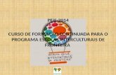 CURSO DE FORMAÇÃO CONTINUADA PARA O PROGRAMA ESCOLAS INTERCULTURAIS DE FRONTEIRA PEIF-2014.