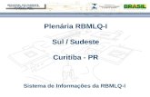 Título do evento Plenária RBMLQ-I Sul / Sudeste Curitiba - PR Sistema de Informações da RBMLQ-I REGIONAL SUL/SUDESTE 2º CICLO - 2013.