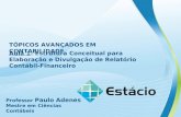 TÓPICOS AVANÇADOS EM CONTABILIDADE Aula 1: Estrutura Conceitual para Elaboração e Divulgação de Relatório Contábil-Financeiro Professor Paulo Adenes Mestre.