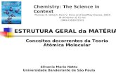 Silvania Maria Netto Universidade Bandeirante de São Paulo Conceitos decorrentes da Teoria Atômica Molecular ESTRUTURA GERAL da MATÉRIA Chemistry: The.