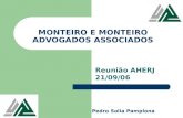 MONTEIRO E MONTEIRO ADVOGADOS ASSOCIADOS Reunião AHERJ 21/09/06 Pedro Solia Pamplona.