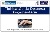 Tipificação da Despesa Orçamentária Rio de Janeiro, 12 de setembro de 2014.