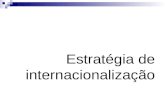 Estratégia de internacionalização. principais vantagens da empresa com a adopção da estratégia de internacionalização Acesso a novos mercados (através.