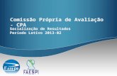 Comissão Própria de Avaliação - CPA Socialização de Resultados Período Letivo 2013-02.