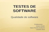 TESTES DE SOFTWARE Qualidade de software Professores: Juliano Bedin Juliano Bedin Sara Priscila Dutkwicz Leandro Bovi.