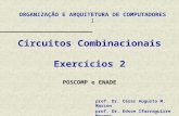 ORGANIZAÇÃO E ARQUITETURA DE COMPUTADORES I prof. Dr. César Augusto M. Marcon prof. Dr. Edson Ifarraguirre Moreno Circuitos Combinacionais Exercícios 2.