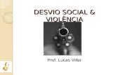 Prof. Lucas Villar DESVIO SOCIAL & VIOLÊNCIA. .