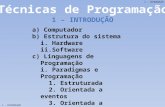 1 - INTRODUÇÃO a) Computador b) Estrutura do sistema i. Hardware ii.Software c) Linguagens de Programação i. Paradigmas e Programação 1. Estruturada 2.