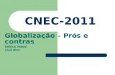 CNEC-2011 Globalização – Prós e contras Selma Hosni Abril 2011.