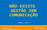 NÃO EXISTE GESTÃO SEM COMUNICAÇÃO DANIEL COSTA facebook.com/danielcostaendomarketing.