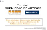 Tutorial SUBMISSÃO DE ARTIGOS Bem-vindo aos 5 passos de submissão de artigos no Sistema Eletrônico de Editoração de Revistas (versão 2) Este tutorial foi.