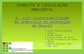DIREITO E LEGISLAÇÃO AMBIENTAL A (in) sustentabilidade da indústria na mineração do Brasil  Alain Delon Almeida Souza  Ainer Souza  Eliana Leite de.