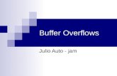 Buffer Overflows Julio Auto - jam. Roteiro Introdução Stack Overflows Heap Overflows Integer Overflows Format String Attacks Conclusões Referências.