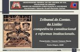 1 Tribunal de Contas da União: competência constitucional e reformas institucionais. Pesquisador: Veyzon Campos Muniz Porto Alegre, 2009 UNIVERSIDADE FEDERAL.