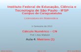 ©Prof. Lineu MialaretAula 4 - 1/27Cálculo Numérico Cálculo Numérico – CN Prof. Lineu Mialaret Aula 4: Matrizes (1) Instituto Federal de Educação, Ciência.