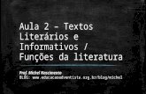 Aula 2 – Textos Literários e Informativos / Funções da literatura Prof. Michel Nascimento BLOG: .