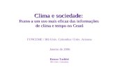 Clima e sociedade: Rumo a um uso mais eficaz das informações de clima e tempo no Ceará Clima e sociedade: Rumo a um uso mais eficaz das informações de.