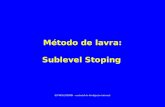 M©todo de lavra: Sublevel Stoping (UFRGS/DEMIN - material de divulga§£o interna)
