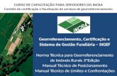 Georreferenciamento, Certificação e Sistema de Gestão Fundiária – SIGEF Norma Técnica para Georreferenciamento de Imóveis Rurais 3ªEdição Manual Técnico.