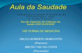 VIII TURMA DE MEDICINA PAULO ROBERTO MARGOTTO (Patrono) BRUNO VAZ DA COSTA (Paraninfo) Proferida pelo Dr. Romildo M. Rezende no dia 19 /11//2013 para a.