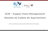 1 Prof. Guilherme Alexandre Monteiro Reinaldo SCM – Supply Chain Management (Gestão da Cadeia de Suprimento)