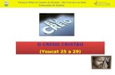 O CREDO CRISTÃO (Youcat 25 a 29) O CREDO CRISTÃO (Youcat 25 a 29)