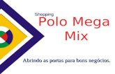 Polo Mega Mix Abrindo as portas para bons negócios. Shopping.
