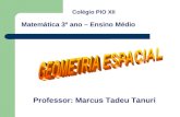 Matemática 3º ano – Ensino Médio Professor: Marcus Tadeu Tanuri Colégio PIO XII.