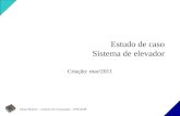 Eliane Martins - Instituto de Computação - UNICAMP Estudo de caso Sistema de elevador Criação: mar/2011.