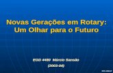 PETs 2006-07 Novas Gerações em Rotary: Um Olhar para o Futuro EGD 4480 Márcio Sansão (2003-04)