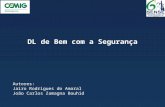 DL de Bem com a Segurança Autores: Jairo Rodrigues do Amaral João Carlos Zamagna Bouhid.