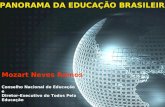 Mozart Neves Ramos Conselho Nacional de Educação e Diretor-Executivo do Todos Pela Educação PANORAMA DA EDUCAÇÃO BRASILEIRA.