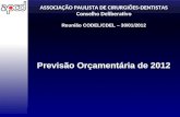 ASSOCIAÇÃO PAULISTA DE CIRURGIÕES-DENTISTAS Conselho Deliberativo Reunião CODEL/CDEL – 30/01/2012 Previsão Orçamentária de 2012.