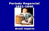 Período Regencial 1831-1840 Brasil Império. A abdicação D. Pedro I: A abdicação D. Pedro I: “Último elo” (07/04/1831) A escolha de um regente conforme.