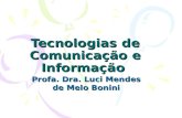 Tecnologias de Comunicação e Informação Profa. Dra. Luci Mendes de Melo Bonini.