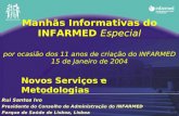 Manhãs Informativas do INFARMED Especial por ocasião dos 11 anos de criação do INFARMED 15 de Janeiro de 2004 - Rui Santos Ivo Presidente do Conselho de.
