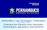 Matemática e suas Tecnologias - Matemática Ensino Médio, 1ª Série Conjuntos dos números reais: operações, propriedades, aplicações e reta numérica.