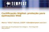 Certificação Digital: proteção para aplicações Web Marco “Kiko” Carnut, CISSP Marco “Kiko” Carnut, CISSP Seminário de Atualização Tecnológica – TechUpgrade.