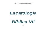 IBFT – Escatologia Bíblica - 7 Escatologia Bíblica VII 2014.
