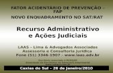 Caxias do Sul – 26 de Janeiro/2010 FATOR ACIDENTÁRIO DE PREVENÇÃO – FAP NOVO ENQUADRAMENTO NO SAT/RAT Recurso Administrativo e Ações Judiciais LAAS – Lima.