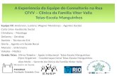 A Experiencia da Equipe do Consultorio na Rua CFVV – Clínica da Familia Vitor Valla Teias-Escola Manguinhos Equipe CR: Anderson, Luciana, Wagner Mendonça.