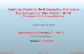 ©Prof. Lineu MialaretAula 3 - 1/32Matemática Discreta I Instituto Federal de Educação, Ciência e Tecnologia de São Paulo - IFSP Campus de Caraguatatuba.