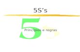 5S’s Princípios e regras. Definição do 5S’s zO 5s é um permanente processo de educação que vai gerar qualidade no trabalho realizado.