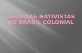 As revoltas nativistas foram um conjunto de movimentos locais que geraram conflitos entre o Brasil Colônia e Portugal. O termo nativista provém da ideia.