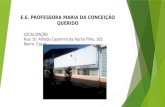 E.E. PROFESSORA MARIA DA CONCEIÇÃO QUERIDO LOCALIZAÇÃO Rua: Dr. Alfredo Casemiro da Rocha Filho, 165 Bairro: Cajuru.
