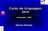 1 Curso de Linguagem Java Marcos Mendes 2º Semestre - 2007.