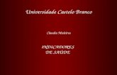 Universidade Castelo Branco INDICADORES DE SAÚDE Claudia Medeiros.
