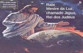 1 Rabi Mestre da Luz, chamado Jesus, Rei dos Judeus Os slides estão sincronizados com a música.